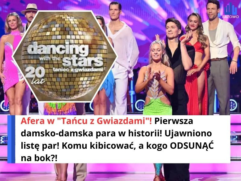 Afera w "Tańcu z Gwiazdami"! Pierwsza damsko-damska para w historii! Ujawniono listę par! Komu kibicować, a kogo ODSUNĄĆ na bok?!